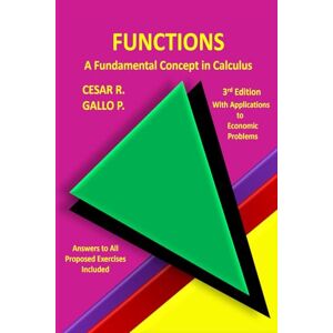 GALLO, CESAR RAFAEL Functions: A Fundamental Conceopt in Calculus GALLO, CESAR RAFAEL Functions: A Fundamental Conceopt in Calculus