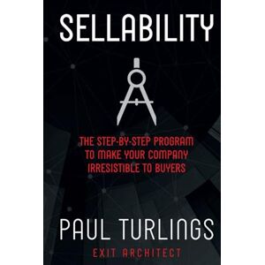 Turlings, Paul Paul Sellability: The Step-by-Step Program to Make Your Company Irresistible to Buyers: The step-by-step program to make your company irresistible for buyers Turlings, Paul Paul Sellability: The Step-by-Step Program to Make Your Company Irresistible to Buyers: The step-by-step program to make your company irresistible for buyers