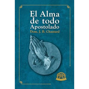 Editorial, María Corredentora El Alma de todo Apostolado (Edición en Español) Editorial, María Corredentora El Alma de todo Apostolado (Edición en Español)