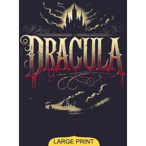Stoker, Bram Dracula (Large Print Edition): The ultimate gothic horror novel—unveiling the power of fear, fate, and mystery through a dark, twisted narrative set ... Victorian superstitions and timeless terror. Stoker, Bram Dracula (Large Print Edition): The ultimate gothic horror novel—unveiling the power of fear, fate, and mystery through a dark, twisted narrative set ... Victorian superstitions and timeless terror.