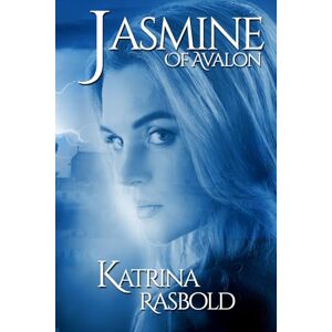 Rasbold, Katrina Jasmine of Avalon (Seven Sisters of Avalon Series) Rasbold, Katrina Jasmine of Avalon (Seven Sisters of Avalon Series)