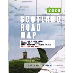 Clinton, Cartwright 2026 Scotland Road Map Atlas: Regional Maps, City Maps, Touring Routes, Planning Maps, Islands Coverage, and Easy Navigation for Travelers Clinton, Cartwright 2026 Scotland Road Map Atlas: Regional Maps, City Maps, Touring Routes, Planning Maps, Islands Coverage, and Easy Navigation for Travelers