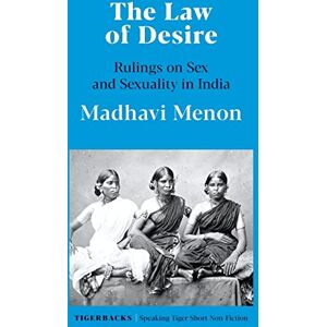 Menon, Madhavi The Law of Desire Rulings on Sex and Sexuality in India Menon, Madhavi The Law of Desire Rulings on Sex and Sexuality in India