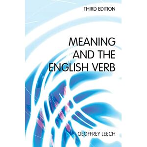 Geoffrey N. Leech Meaning and the English Verb (3rd Edition) Geoffrey N. Leech Meaning and the English Verb (3rd Edition)