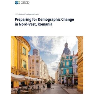 Oecd Preparing for Demographic Change in Nord-Vest, Romania Oecd Preparing for Demographic Change in Nord-Vest, Romania