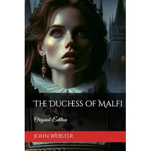 Webster, John The Duchess of Malfi: Original Edition Webster, John The Duchess of Malfi: Original Edition