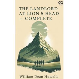 Howells, William Dean The Landlord At Lion's Head Complete Howells, William Dean The Landlord At Lion's Head Complete