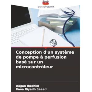 Ibrahim, Dogan Conception d'un système de pompe à perfusion basé sur un microcontrôleur Ibrahim, Dogan Conception d'un système de pompe à perfusion basé sur un microcontrôleur