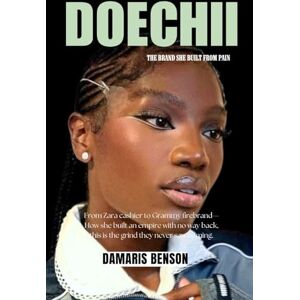 Benson, Damaris DOECHII: THE BRAND SHE BUILT FROM PAIN: From Zara cashier to Grammy firebrand—How she built an empire with no way back, this is the grind they never saw coming. Benson, Damaris DOECHII: THE BRAND SHE BUILT FROM PAIN: From Zara cashier to Grammy firebrand—How she built an empire with no way back, this is the grind they never saw coming.