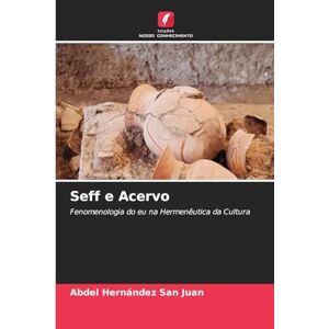 Hernández San Juan, Abdel Seff e Acervo: Fenomenologia do eu na Hermenêutica da Cultura Hernández San Juan, Abdel Seff e Acervo: Fenomenologia do eu na Hermenêutica da Cultura