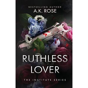 Rose, A K Ruthless Lover Rose, A K Ruthless Lover