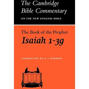 The Book of the Prophet Isaiah, 1-39: Chapters 1-39 (Cambridge Bible Commentaries on the Old Testament) The Book of the Prophet Isaiah, 1-39: Chapters 1-39 (Cambridge Bible Commentaries on the Old Testament)