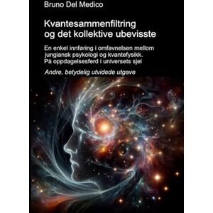 Del Medico, Bruno Kvantesammenfiltring og det kollektive ubevisste. Andre, betydelig utvidede utgave: En enkel innføring i omfavnelsen mellom jungiansk psykologi og ... Publikasjoner av Bruno Del Medico på norsk.) Del Medico, Bruno Kvantesammenfiltring og det kollektive ubevisste. Andre, betydelig utvidede utgave: En enkel innføring i omfavnelsen mellom jungiansk psykologi og ... Publikasjoner av Bruno Del Medico på norsk.)
