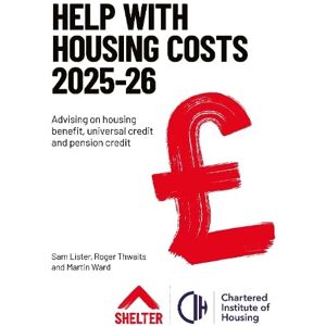 Sam Lister Help with Housing Costs 2025-26: Advising on housing benefit, universal credit and pension credit Sam Lister Help with Housing Costs 2025-26: Advising on housing benefit, universal credit and pension credit