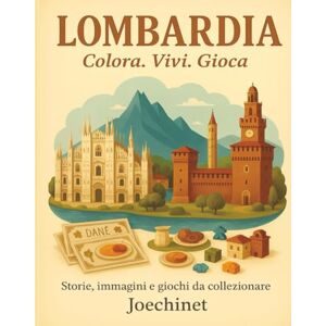 Signoretto, Nazareno Joechinet Lombardia: Colora, Vivi, Gioca.: Libro da colorare e da vivere: racconti, illustrazioni e gioco da tavolo fai-da-te ispirato alla Lombardia (Colora, ... – L’Italia da scoprire regione per regione) Signoretto, Nazareno Joechinet Lombardia: Colora, Vivi, Gioca.: Libro da colorare e da vivere: racconti, illustrazioni e gioco da tavolo fai-da-te ispirato alla Lombardia (Colora, ... – L’Italia da scoprire regione per regione)