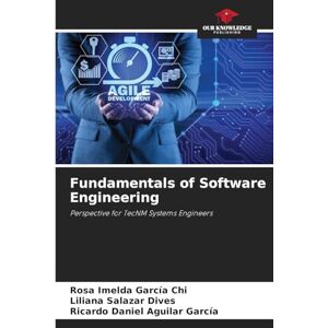 García Chi, Rosa Imelda Fundamentals of Software Engineering: Perspective for TecNM Systems Engineers García Chi, Rosa Imelda Fundamentals of Software Engineering: Perspective for TecNM Systems Engineers
