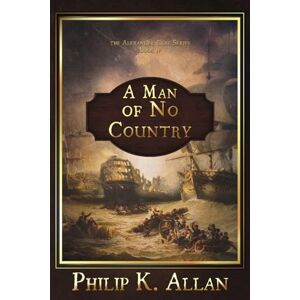 Allan, Philip K. A Man of No Country (The Alexander Clay Series Book 4) Allan, Philip K. A Man of No Country (The Alexander Clay Series Book 4)
