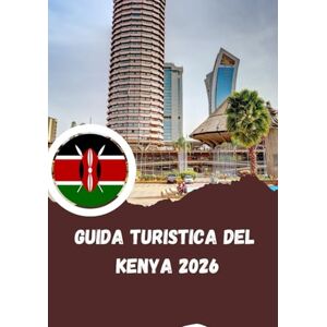 Garcia, Miss Layla Guida turistica del Kenya 2026: terra di safari, cultura e splendore costiero Garcia, Miss Layla Guida turistica del Kenya 2026: terra di safari, cultura e splendore costiero