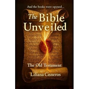 Cisneros, Liliana The Bible Unveiled The Old Testament (The Bible Unveiled Series) Cisneros, Liliana The Bible Unveiled The Old Testament (The Bible Unveiled Series)