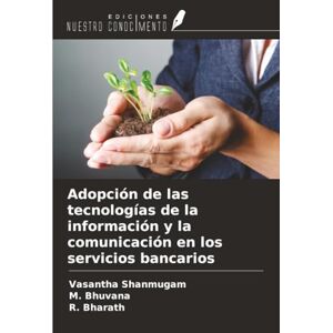 Shanmugam, Vasantha Adopción de las tecnologías de la información y la comunicación en los servicios bancarios Shanmugam, Vasantha Adopción de las tecnologías de la información y la comunicación en los servicios bancarios