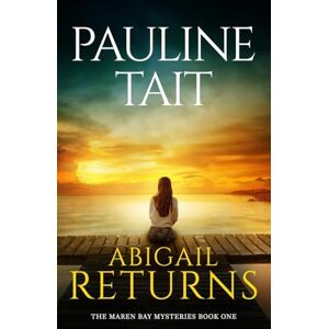 Tait, Pauline Abigail Returns: 1 (The Maren Bay Series) Tait, Pauline Abigail Returns: 1 (The Maren Bay Series)