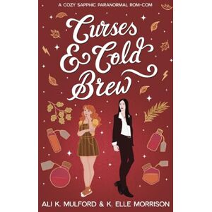 Mulford, Ali K. Curses & Cold Brew: A cozy sapphic paranormal rom-com: 2 (Maple Hollow) Mulford, Ali K. Curses & Cold Brew: A cozy sapphic paranormal rom-com: 2 (Maple Hollow)