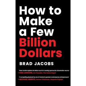 Brad Jacobs How to Make a Few Billion Dollars Brad Jacobs How to Make a Few Billion Dollars