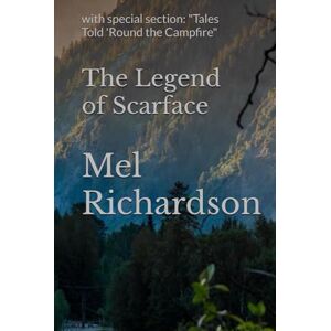 Richardson, Mel The Legend of Scarface: with special section: "Tales Told 'Round the Campfire Richardson, Mel The Legend of Scarface: with special section: "Tales Told 'Round the Campfire
