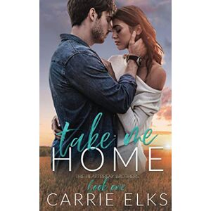 Elks, Carrie Take Me Home: A Small Town Rock Star Love Story (The Heartbreak Brothers) Elks, Carrie Take Me Home: A Small Town Rock Star Love Story (The Heartbreak Brothers)