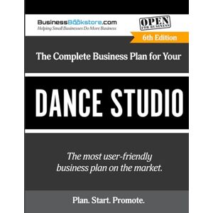 Blake, Terry Allan The Complete Business Plan for Your Dance Studio Blake, Terry Allan The Complete Business Plan for Your Dance Studio