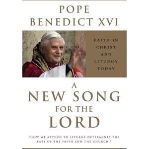Benedict, Pope XVI A New Song for the Lord Pope Bendict XV1 Benedict, Pope XVI A New Song for the Lord Pope Bendict XV1