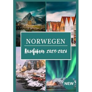 GREENBERG, MADELINE NORWEGEN-REISEFÜHRER 2025-2026: Erleben Sie Norwegens Schönheit, Kulturerbe und Outdoor-Erlebnisse GREENBERG, MADELINE NORWEGEN-REISEFÜHRER 2025-2026: Erleben Sie Norwegens Schönheit, Kulturerbe und Outdoor-Erlebnisse