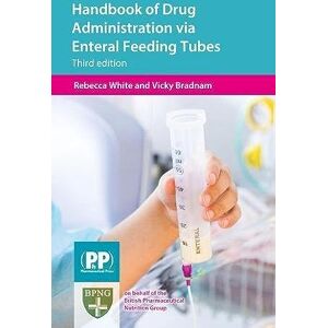Rebecca White Handbook of Drug Administration Via Enteral Feeding Tubes Rebecca White Handbook of Drug Administration Via Enteral Feeding Tubes