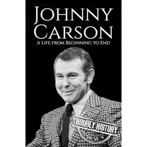 History, Hourly Johnny Carson: A Life from Beginning to End (Comedian Biographies) History, Hourly Johnny Carson: A Life from Beginning to End (Comedian Biographies)