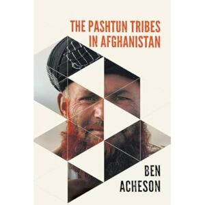 Acheson, Ben The Pashtun Tribes in Afghanistan: Wolves Among Men Acheson, Ben The Pashtun Tribes in Afghanistan: Wolves Among Men