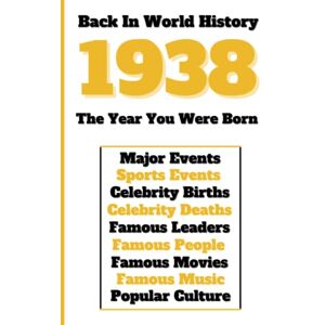 Universe, Colorful Peace Back in World History 1938 The Year You Were Born: All Important Historical Facts (Sports & Major Events, Popular Culture, Famous People, Celebrity Births & Deaths ...) Universe, Colorful Peace Back in World History 1938 The Year You Were Born: All Important Historical Facts (Sports & Major Events, Popular Culture, Famous People, Celebrity Births & Deaths ...)
