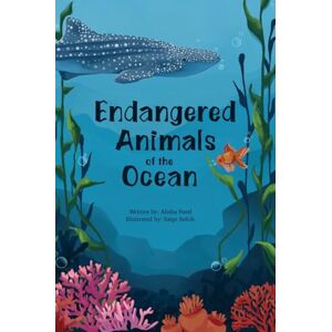Patel, Alisha Endangered Animals of the Ocean Patel, Alisha Endangered Animals of the Ocean