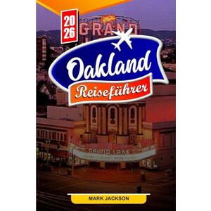Jackson OAKLAND REISEFÜHRER 2026: Top-Attraktionen, Geheimtipps und lokale Geheimnisse für Reisende im Jahr 2026 Jackson OAKLAND REISEFÜHRER 2026: Top-Attraktionen, Geheimtipps und lokale Geheimnisse für Reisende im Jahr 2026