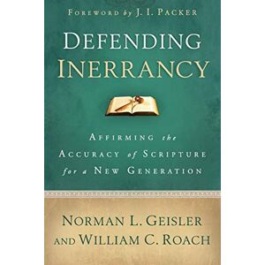 Norman Defending Inerrancy: Affirming The Accuracy Of Scripture For A New Generation Norman Defending Inerrancy: Affirming The Accuracy Of Scripture For A New Generation