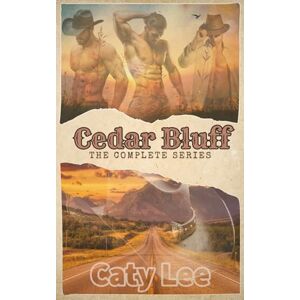 Lee Cedar Bluff Montana: The Complete Series and Bonus Stories Lee Cedar Bluff Montana: The Complete Series and Bonus Stories
