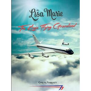 Varrenti, Carlos The Lisa Marie The King's Flying Graceland Varrenti, Carlos The Lisa Marie The King's Flying Graceland