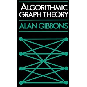 Gibbons, Alan Algorithmic Graph Theory Gibbons, Alan Algorithmic Graph Theory