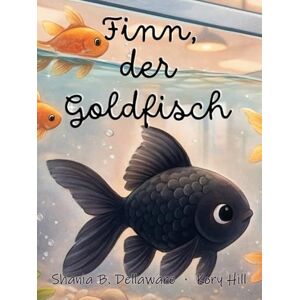 Dellaware, Shania B. Finn, der Goldfisch: Ein Bilderbuch für Kinder ab 3 Jahren über Gefühle wie Freundschaft und Solidarität Dellaware, Shania B. Finn, der Goldfisch: Ein Bilderbuch für Kinder ab 3 Jahren über Gefühle wie Freundschaft und Solidarität