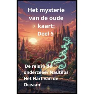 Homs, Joan Jordi Guitart Het mysterie van de oude kaart: Deel 5 De Reis in de onderzeeër Nautilus Het Hart van de Oceaan Homs, Joan Jordi Guitart Het mysterie van de oude kaart: Deel 5 De Reis in de onderzeeër Nautilus Het Hart van de Oceaan