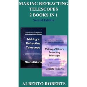 Roberts MAKING REFRACTING TELESCOPES 2 BOOKS IN 1 (Second Edition) Roberts MAKING REFRACTING TELESCOPES 2 BOOKS IN 1 (Second Edition)