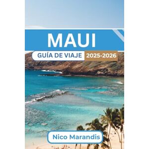 Marandis, Nico MAUI GUÍA DE VIAJE 2025-2026: Consejos prácticos de viaje, perspectivas culturales y experiencias para que su viaje a la isla sea inolvidable Marandis, Nico MAUI GUÍA DE VIAJE 2025-2026: Consejos prácticos de viaje, perspectivas culturales y experiencias para que su viaje a la isla sea inolvidable
