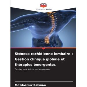 Rahman MD, Moshiur Sténose rachidienne lombaire: Gestion clinique globale et thérapies émergentes Rahman MD, Moshiur Sténose rachidienne lombaire: Gestion clinique globale et thérapies émergentes