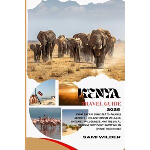 WILDER, SAMI KENYA TRAVEL GUIDE 2025: From Safari Sunrises to Swahili Secrets — Unlock Hidden Villages, Untamed Wilderness, and the Local Wisdom They Don’t Show You in Tourist Brochures WILDER, SAMI KENYA TRAVEL GUIDE 2025: From Safari Sunrises to Swahili Secrets — Unlock Hidden Villages, Untamed Wilderness, and the Local Wisdom They Don’t Show You in Tourist Brochures
