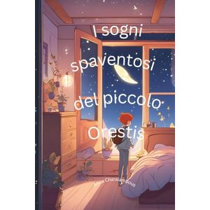 Charalambous, Anna I sogni spaventosi del piccolo Orestis Charalambous, Anna I sogni spaventosi del piccolo Orestis
