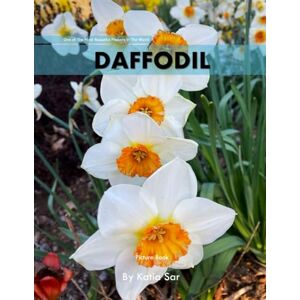 Sar, Katia Daffodil: A perfect Coffee Table Picture Book For Flower Enthusiasts and Gardeners . Sar, Katia Daffodil: A perfect Coffee Table Picture Book For Flower Enthusiasts and Gardeners .